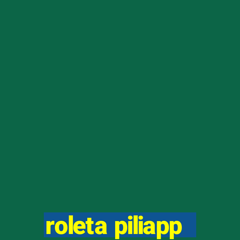 roleta piliapp