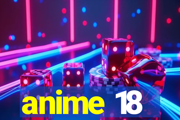 anime 18