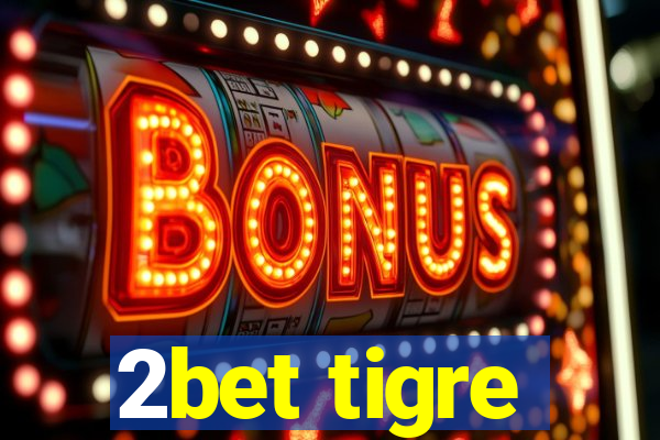 2bet tigre