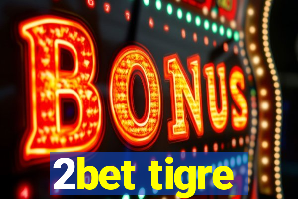 2bet tigre