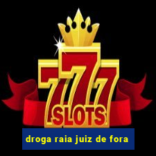 droga raia juiz de fora