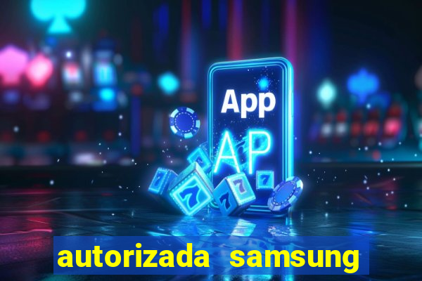 autorizada samsung santos canal 3