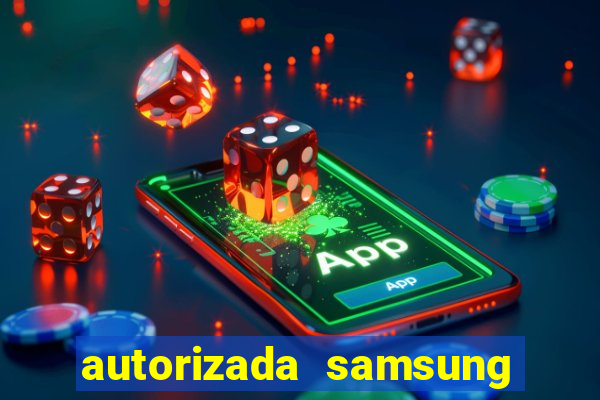 autorizada samsung santos canal 3