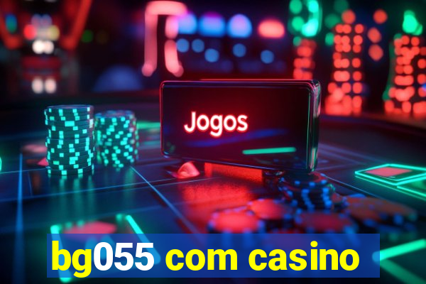 bg055 com casino