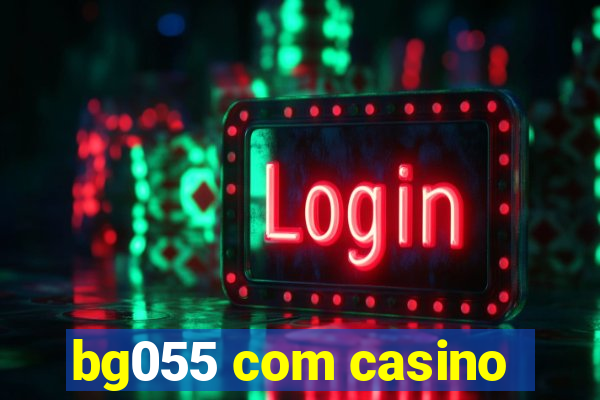 bg055 com casino