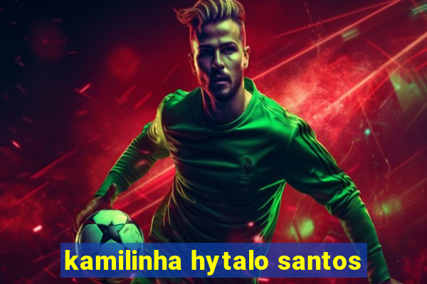 kamilinha hytalo santos