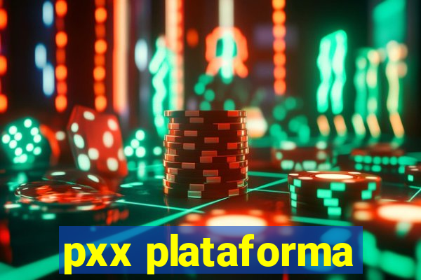 pxx plataforma