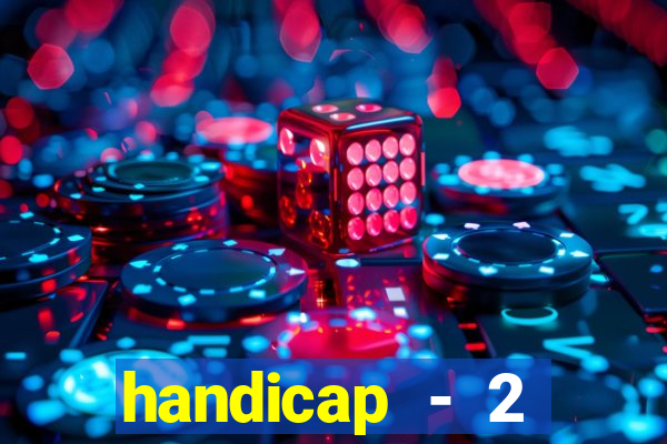 handicap - 2 resultado final