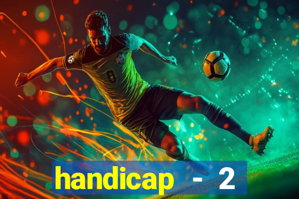 handicap - 2 resultado final