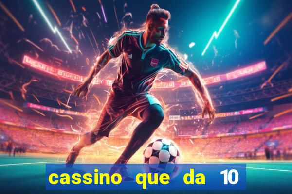 cassino que da 10 reais no cadastro