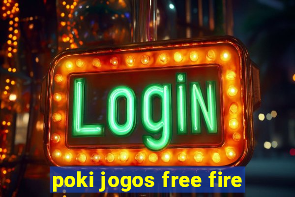 poki jogos free fire