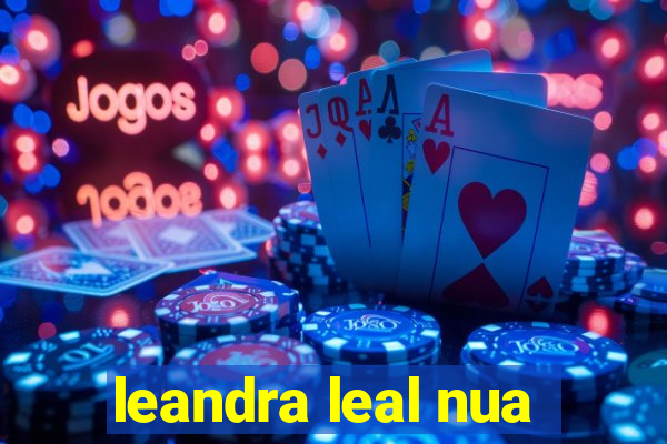 leandra leal nua