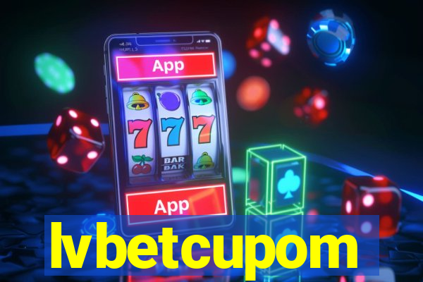 lvbetcupom