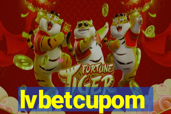 lvbetcupom