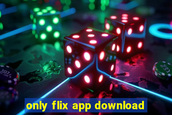 only flix app download