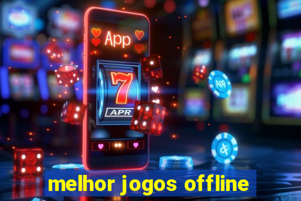 melhor jogos offline