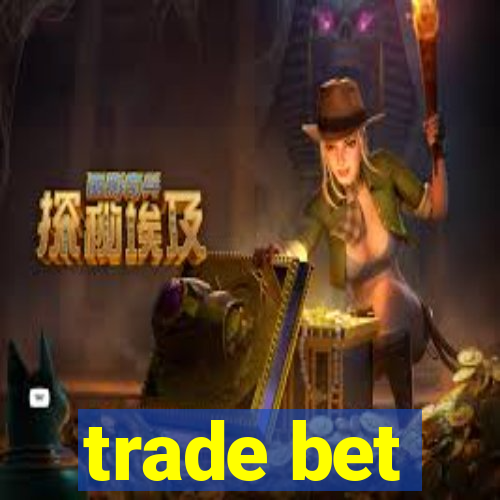 trade bet