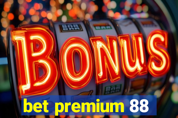 bet premium 88