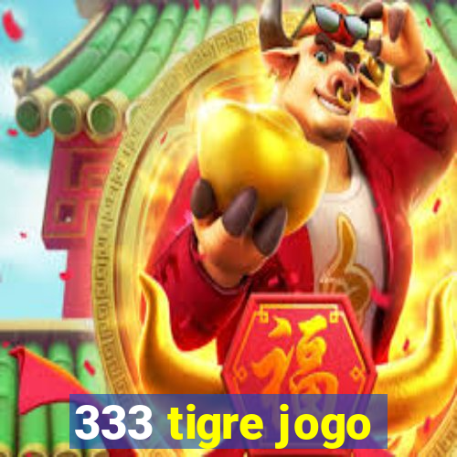 333 tigre jogo