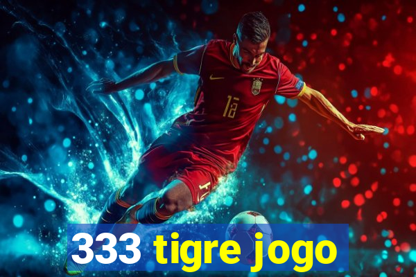 333 tigre jogo