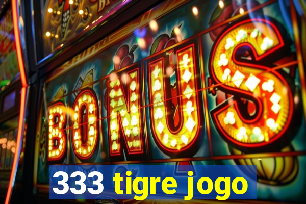 333 tigre jogo