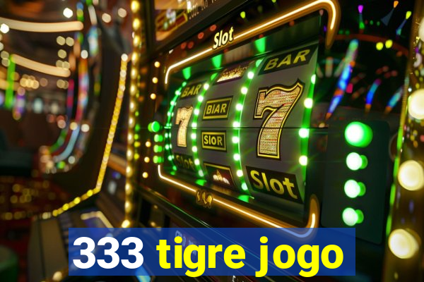 333 tigre jogo