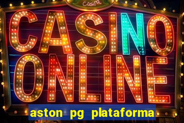 aston pg plataforma de jogos