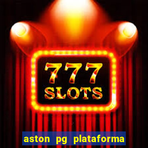 aston pg plataforma de jogos