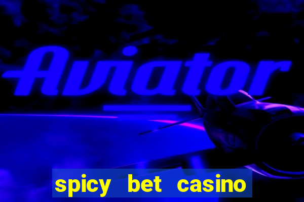 spicy bet casino como funciona