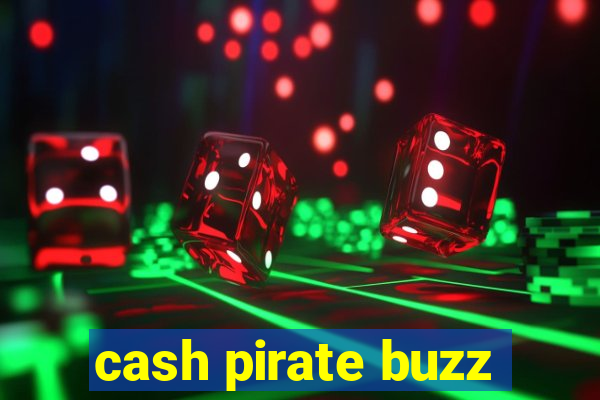 cash pirate buzz