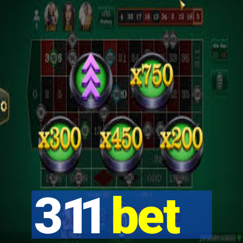 311 bet