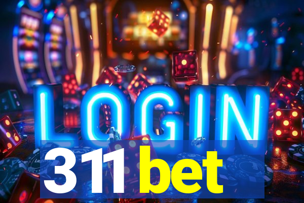 311 bet