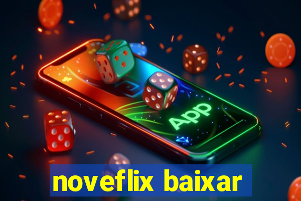 noveflix baixar