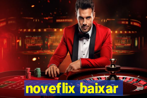 noveflix baixar