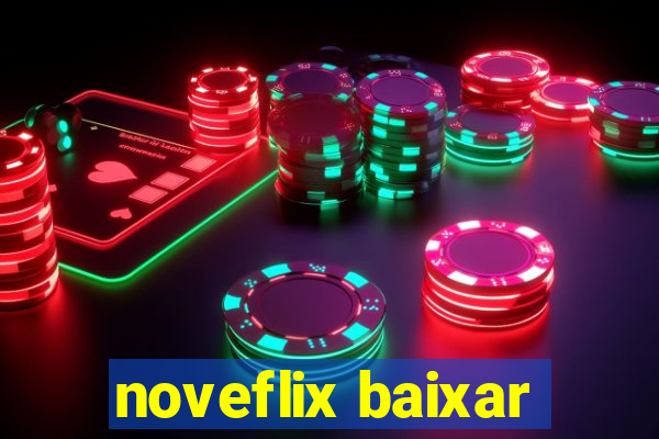 noveflix baixar