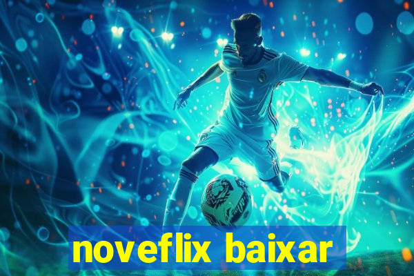 noveflix baixar