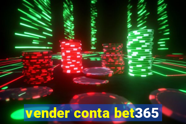 vender conta bet365