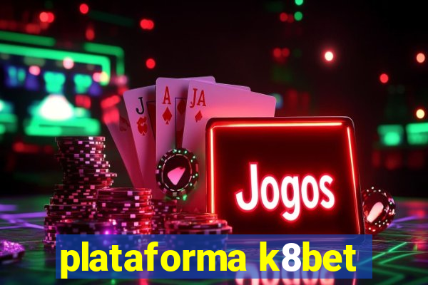 plataforma k8bet