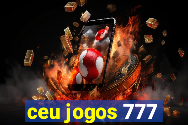 ceu jogos 777