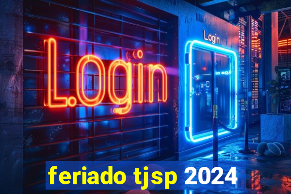 feriado tjsp 2024