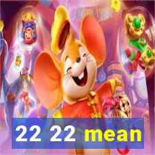 22 22 mean