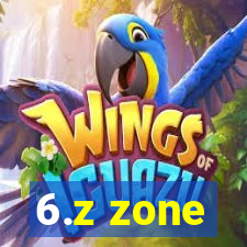 6.z zone