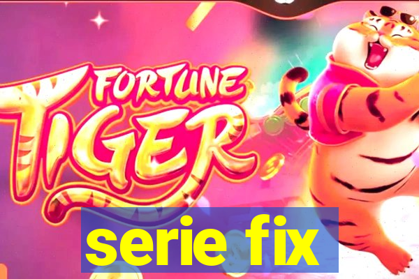 serie fix