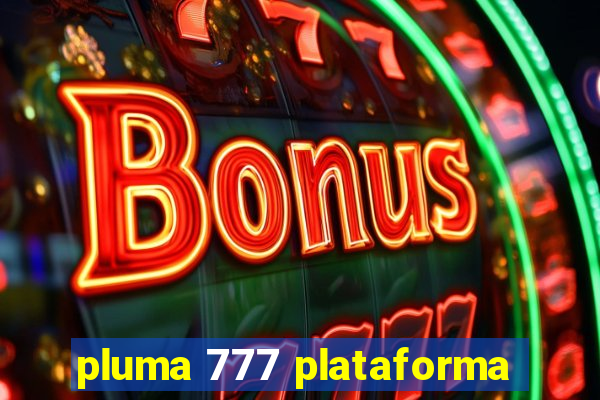 pluma 777 plataforma