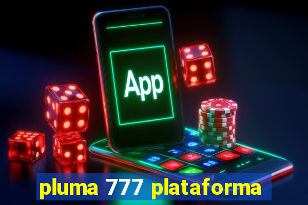 pluma 777 plataforma