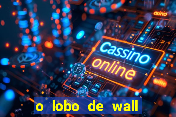 o lobo de wall street filme online