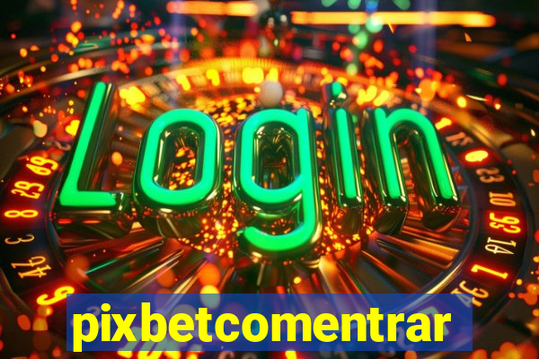 pixbetcomentrar