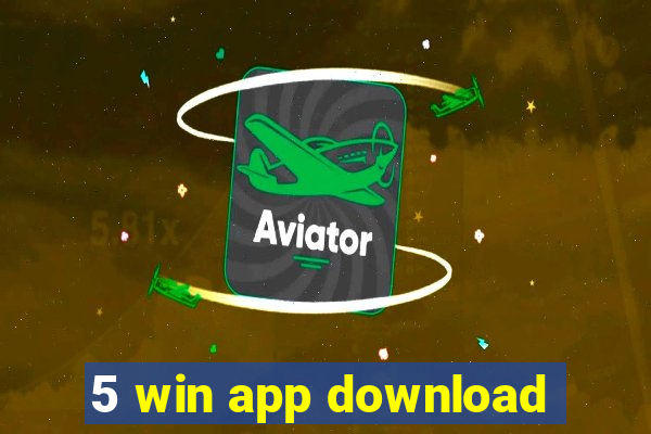 5 win app download