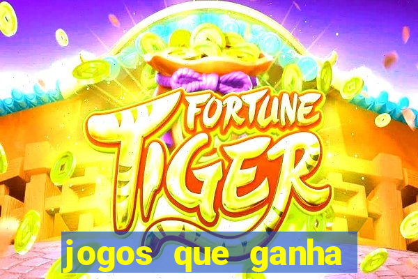 jogos que ganha dinheiro de verdade sem deposito