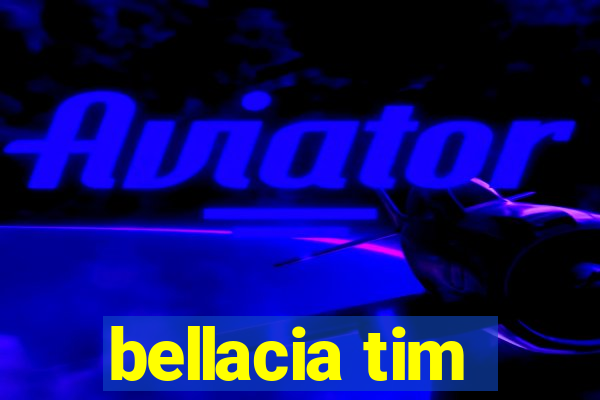 bellacia tim